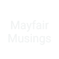 The Mayfair Musings